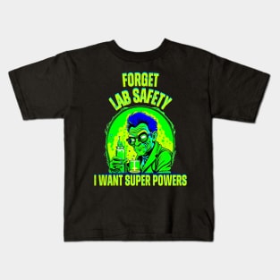 Forget Lab Safety I Want Super Powers Kids T-Shirt